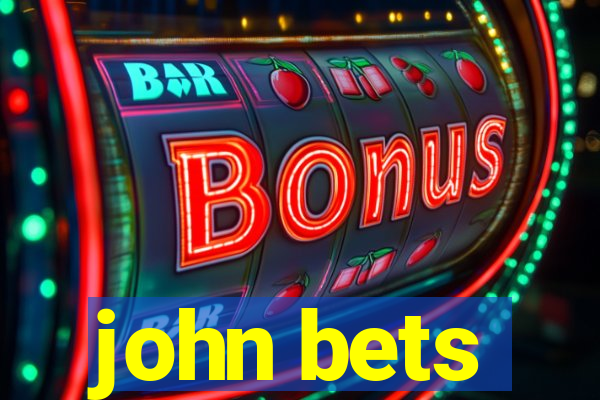 john bets